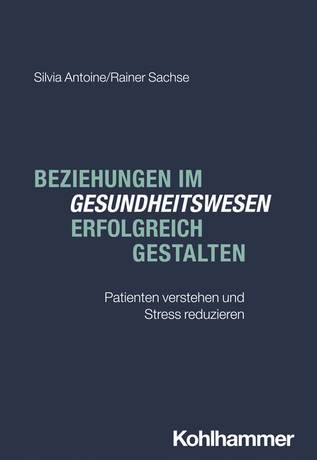 Buchcover: Patientenbeziehungen im Gesundheitswesen erfolgreich gestalten – Silvia Antoine, Psychologische Psychotherapeutin