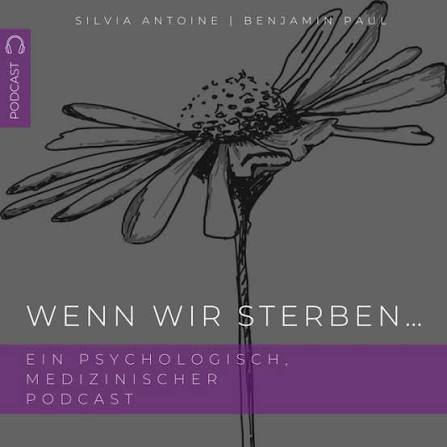 Wenn wir sterben - Psychologie-Podcast Silvia Antoine